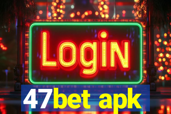 47bet apk